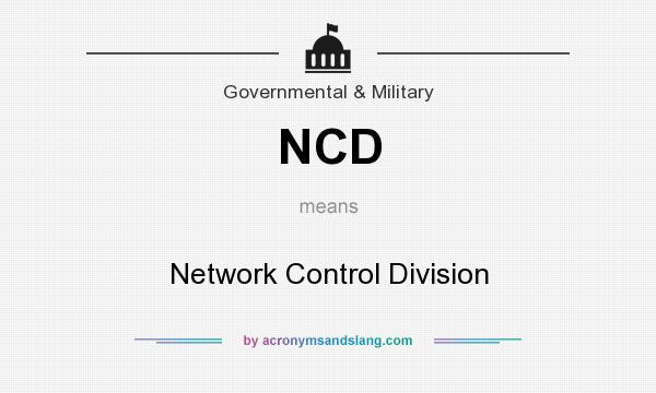 What does NCD mean? It stands for Network Control Division