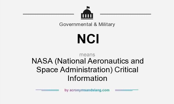 What does NCI mean? It stands for NASA (National Aeronautics and Space Administration) Critical Information