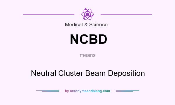 What does NCBD mean? It stands for Neutral Cluster Beam Deposition