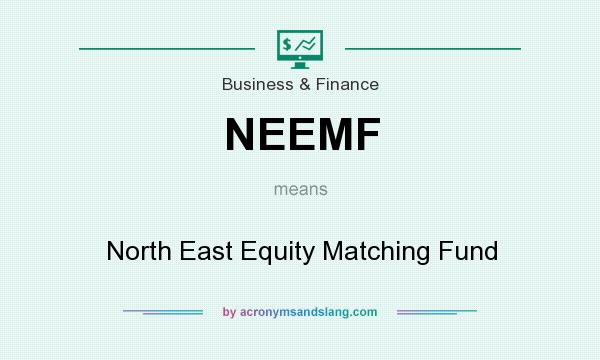 What does NEEMF mean? It stands for North East Equity Matching Fund