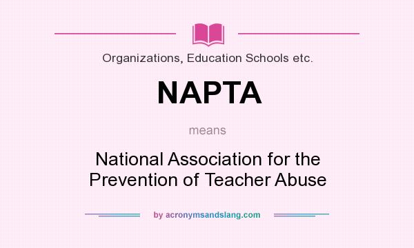 What does NAPTA mean? It stands for National Association for the Prevention of Teacher Abuse