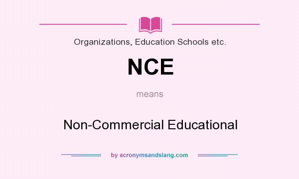 What does NCE mean? It stands for Non-Commercial Educational