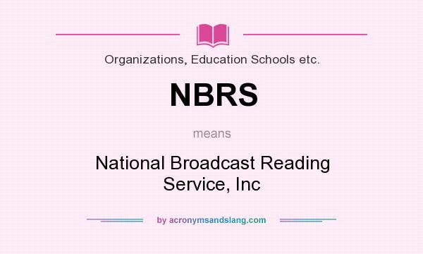 What does NBRS mean? It stands for National Broadcast Reading Service, Inc