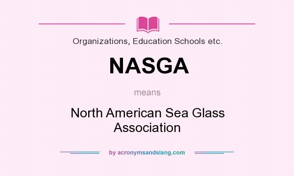 What does NASGA mean? It stands for North American Sea Glass Association