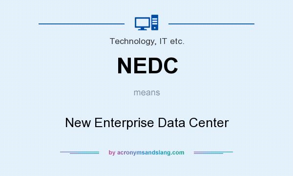 What does NEDC mean? It stands for New Enterprise Data Center