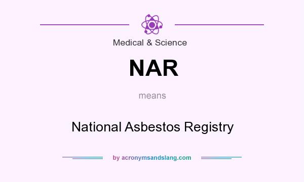 What does NAR mean? It stands for National Asbestos Registry