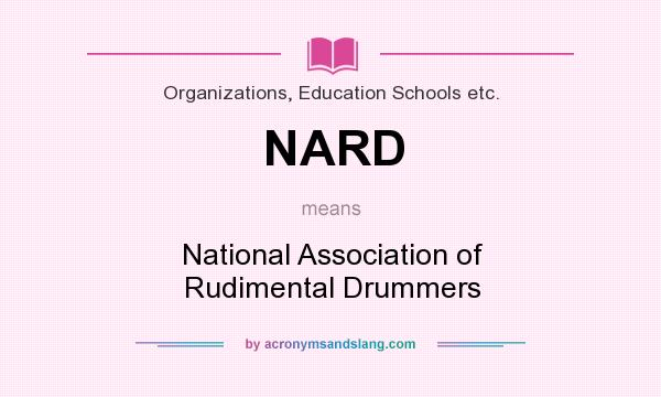 What does NARD mean? It stands for National Association of Rudimental Drummers