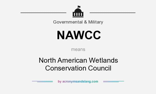 What does NAWCC mean? It stands for North American Wetlands Conservation Council
