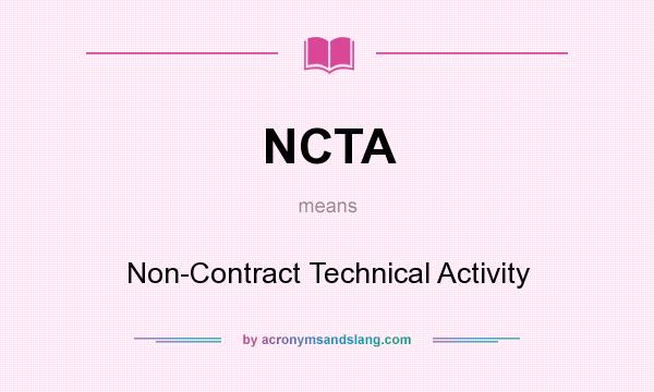 What does NCTA mean? It stands for Non-Contract Technical Activity