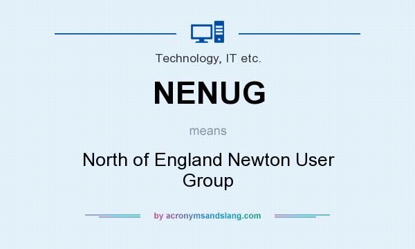 What does NENUG mean? It stands for North of England Newton User Group