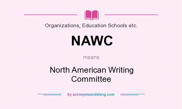 What does NAWC mean? It stands for North American Writing Committee