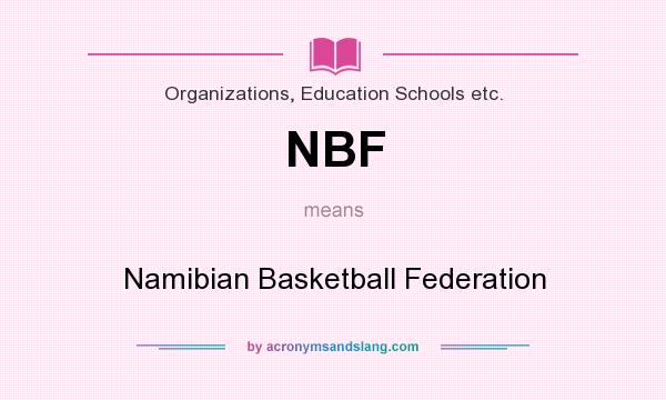 What does NBF mean? It stands for Namibian Basketball Federation