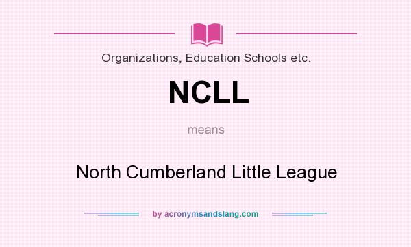 What does NCLL mean? It stands for North Cumberland Little League