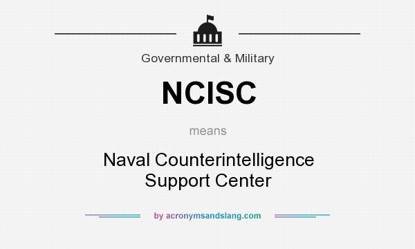 What does NCISC mean? It stands for Naval Counterintelligence Support Center