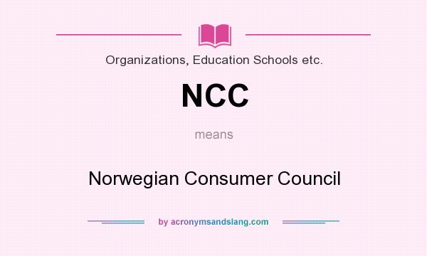 What does NCC mean? It stands for Norwegian Consumer Council