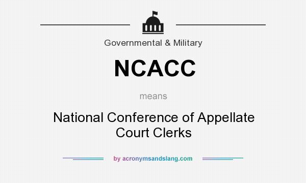 What does NCACC mean? It stands for National Conference of Appellate Court Clerks
