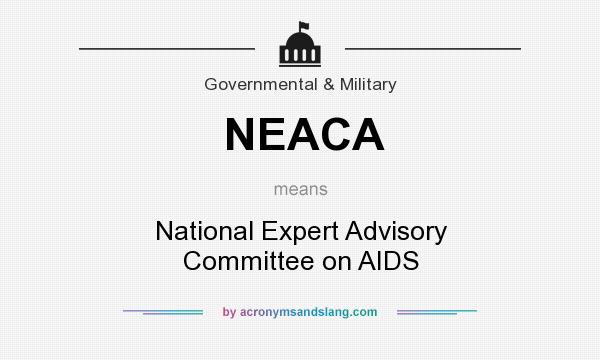 What does NEACA mean? It stands for National Expert Advisory Committee on AIDS