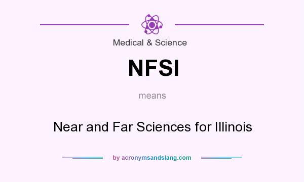 What does NFSI mean? It stands for Near and Far Sciences for Illinois