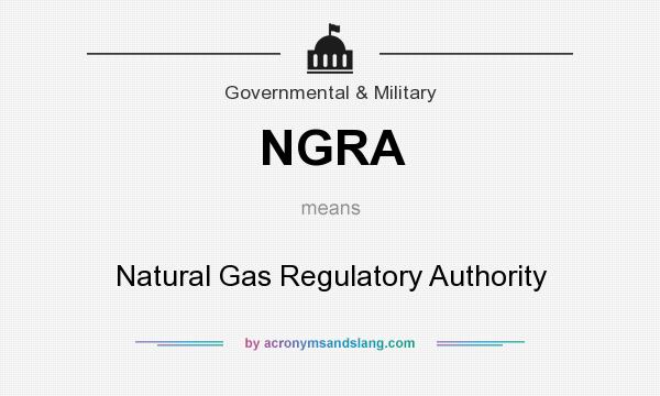 What does NGRA mean? It stands for Natural Gas Regulatory Authority