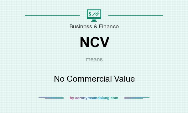 What does NCV mean? It stands for No Commercial Value