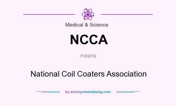 What does NCCA mean? It stands for National Coil Coaters Association