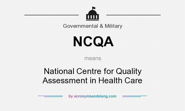 What does NCQA mean? It stands for National Centre for Quality Assessment in Health Care