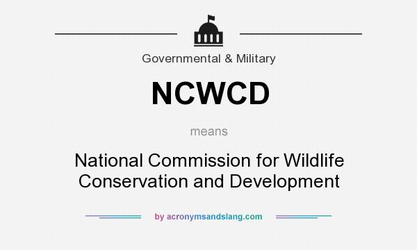 What does NCWCD mean? It stands for National Commission for Wildlife Conservation and Development
