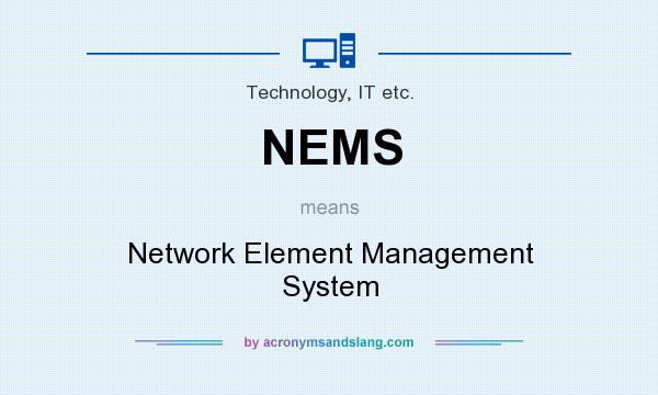 What does NEMS mean? It stands for Network Element Management System