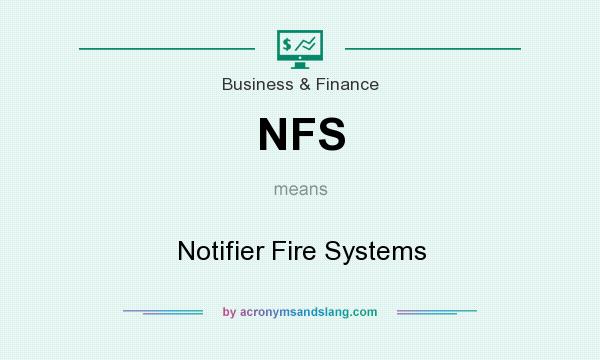 What does NFS mean? It stands for Notifier Fire Systems