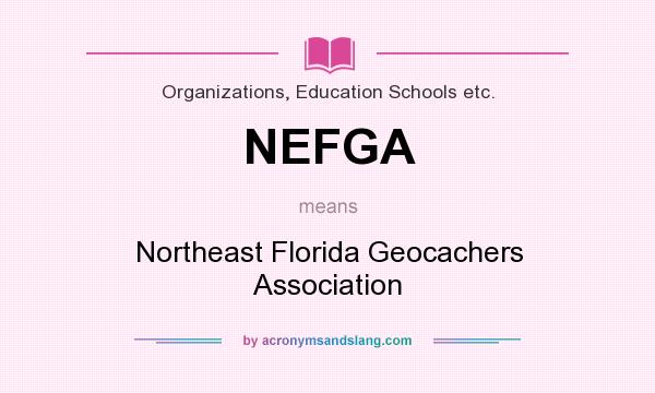 What does NEFGA mean? It stands for Northeast Florida Geocachers Association