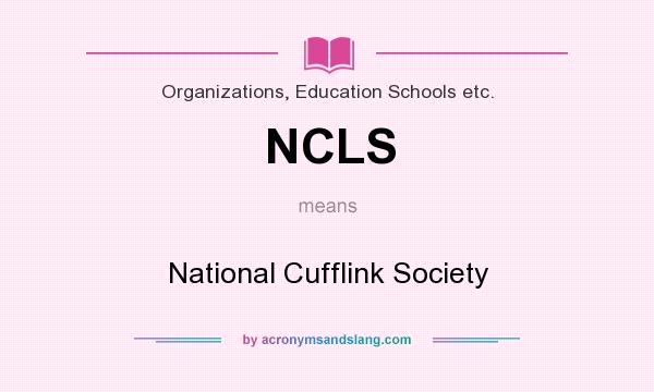 What does NCLS mean? It stands for National Cufflink Society