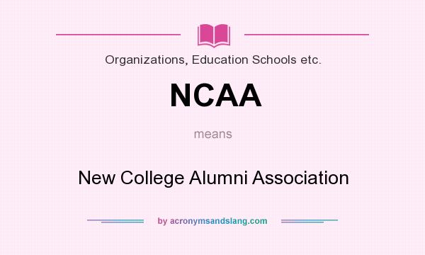 What does NCAA mean? It stands for New College Alumni Association