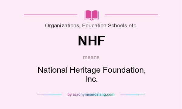 What does NHF mean? It stands for National Heritage Foundation, Inc.