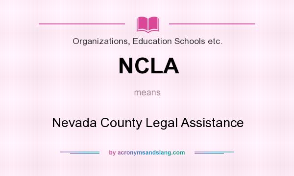 What does NCLA mean? It stands for Nevada County Legal Assistance