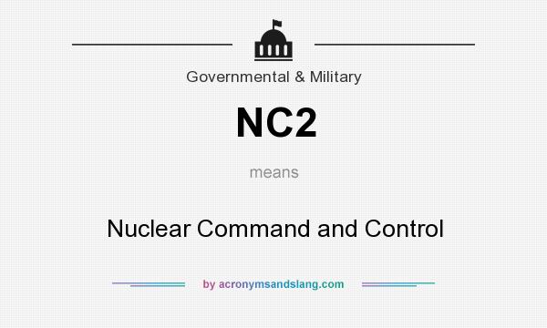 What does NC2 mean? It stands for Nuclear Command and Control