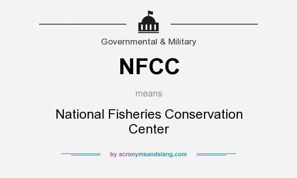 What does NFCC mean? It stands for National Fisheries Conservation Center