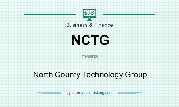 What does NCTG mean? It stands for North County Technology Group