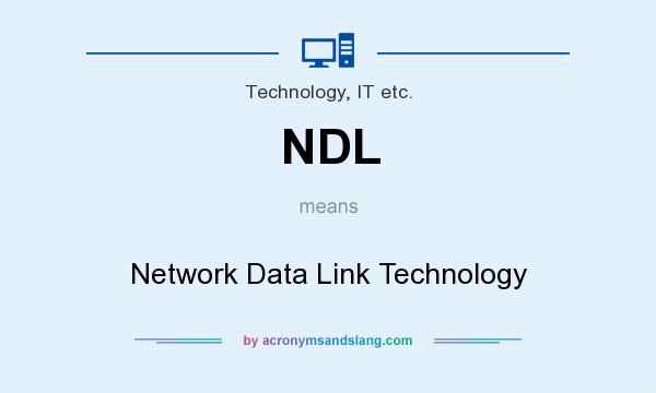What does NDL mean? It stands for Network Data Link Technology