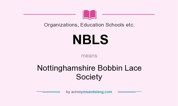 What does NBLS mean? It stands for Nottinghamshire Bobbin Lace Society