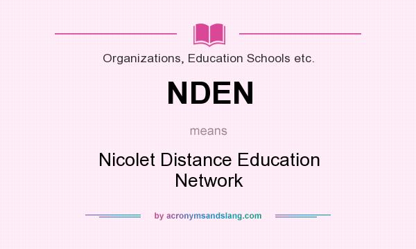 What does NDEN mean? It stands for Nicolet Distance Education Network