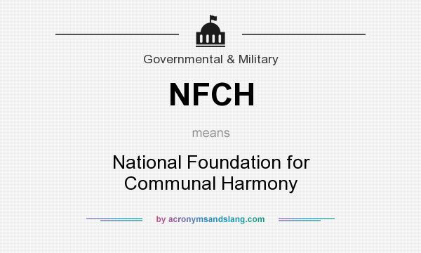 What does NFCH mean? It stands for National Foundation for Communal Harmony
