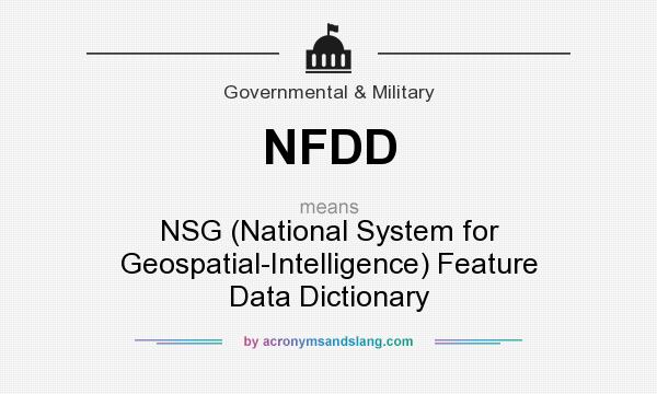 What does NFDD mean? It stands for NSG (National System for Geospatial-Intelligence) Feature Data Dictionary