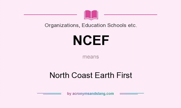 What does NCEF mean? It stands for North Coast Earth First
