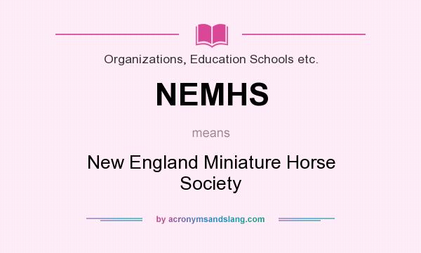 What does NEMHS mean? It stands for New England Miniature Horse Society