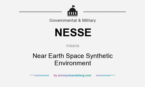 What does NESSE mean? It stands for Near Earth Space Synthetic Environment