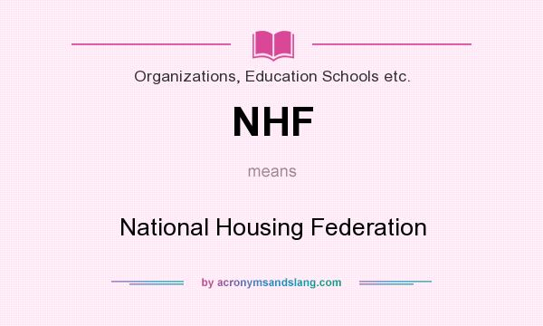 What does NHF mean? It stands for National Housing Federation