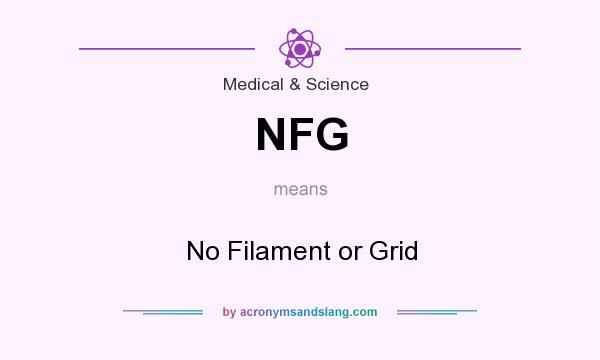 What does NFG mean? It stands for No Filament or Grid
