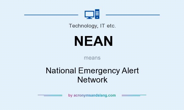 What does NEAN mean? It stands for National Emergency Alert Network