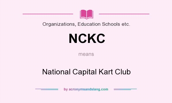 What does NCKC mean? It stands for National Capital Kart Club