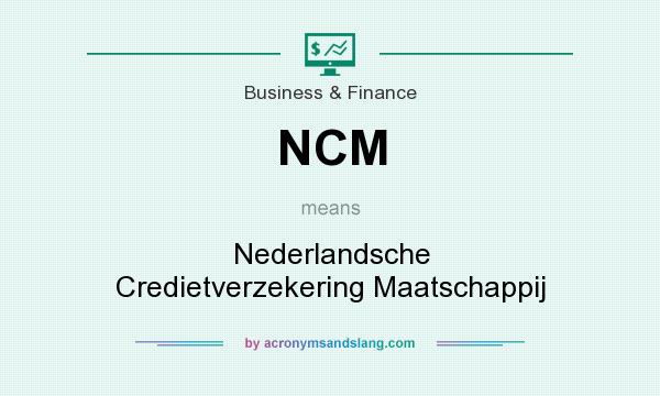 What does NCM mean? It stands for Nederlandsche Credietverzekering Maatschappij